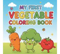 My First Vegetable Coloring Book: Cute Garden Friends Activity for Kids Ages 4-8 | Large Simple Shapes to Draw and Learn | Learn Veggie Names with Cute Happy Characters