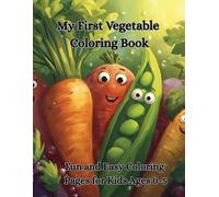 My First Vegetable Coloring Book: Fun and Easy Coloring Pages for Kids Ages 0-5