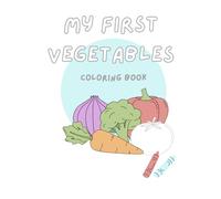My First Vegetable Coloring Book: Fun and Easy Vegetable Coloring Pages for Kids Ages 3-5