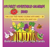 My First Vegetable Coloring Book: Fun & Easy Food-Themed Coloring with Names - 30 Healthy Veggies for Smart Kids