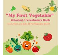 "My First Vegetable" Coloring & Vocabulary Book: Learn, Color, and Write 30 Fun Vegetable Words!