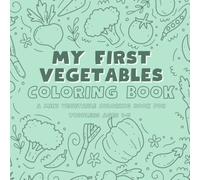 My First Vegetables Coloring Book: A Mini Vegetable Coloring Book for Toddlers Ages 1-5 | Simple Vegetable Illustrations with Names for Early Learning and Travel Fun
