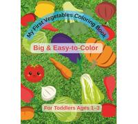 My First Vegetables Coloring Book: Big & Easy-to-Color Vegetables for Toddlers Ages 1-3 | Simple Coloring Pages for Little Hands