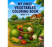My First Vegetables Coloring Book: Cute & Easy Coloring Pages for Toddlers Ages 1-3 | Big Simple Designs | Single-Sided Pages to Prevent Bleed-Through