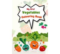 My First Vegetables Colouring Book: Colour and Learn