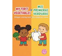 My First Vegetables / Mis Primeras Verduras: Bilingual Coloring Book for Toddlers - Learn English and Spanish Vegetable Names Libro bilingüe para ... Mis Primeros Libros Bilingües Para Colorear)