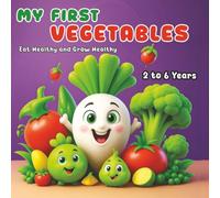 MY FIRST VEGITABLES | FUN AND LEARNING | VEGITABLES NAME AND HEALTH TIPS: Colorful 3d Illustrations ,easy words and healthy benifits - 2 to 6 years children