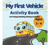 My First Vehicle Activity Book for Toddlers: Fun Tracing, Matching, Coloring & Counting for Kids Ages 2-4