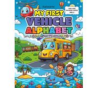 My First Vehicle Alphabet: Let's Explore the ABCs with Things That Go! (Cool Kids Coloring Series)