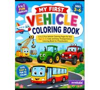 My First Vehicle Coloring Book: A to Z Fun Vehicle Coloring Pages for Kids Ages 3-6
