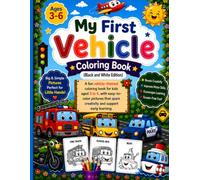 My First Vehicle Coloring Book: Fun and Easy Cars, Trucks, Buses, Boats, Airplanes & More | Simple Coloring Activities for Toddlers and Preschool Kids Ages 3-6. ( Black And White Edition)