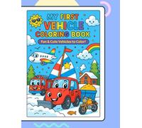 MY FIRST VEHICLE COLORING BOOK: Fun & Cute Vehicles to Color!