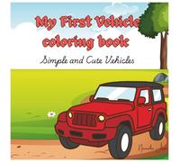 My First Vehicle Coloring Book: Simple and Cute Vehicles