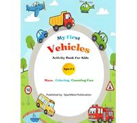 My First Vehicles Activity Book for Kids Ages 3-5: Learn, Trace, and Color with Cars, Trucks, Trains & More | Preschool Mazes, Counting, Dot-to-Dot & ... (My First Maze, Coloring & Counting Books)