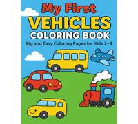 My First Vehicles Coloring Book: Big and Easy Coloring Pages for Kids Ages 2-4