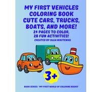 My First Vehicles Coloring Book Cute Cars, Trucks, Boats, and More!