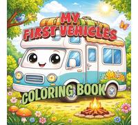 My First Vehicles Coloring Book: Easy Cars, Trucks, Tractors and Construction Vehicles for Kids Ages 3-5 | Big Bold & Simple Coloring Pages for Toddlers
