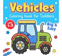 My First Vehicles Coloring Book for Toddlers Ages 1-3: Big & Easy Cars, Trucks, Construction Vehicles, Airplanes & More | Color & Learn for Kids Boys and Girls