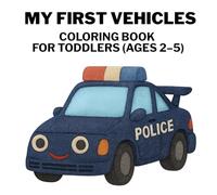 My First Vehicles Coloring Book for Toddlers (Ages 2-5): Big, Simple Outlines of Cars, Trucks, Boats, and More | No Text | Perfect for Little Hands | ... Coloring Book for Preschool Kids