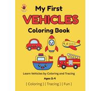 My First Vehicles Coloring Book: Learn Vehicles by Coloring and Tracing | Cute Easy Vehicle Designs for Toddlers Ages 2-4 (My First Coloring Book Series)