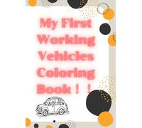 My First Vehicles Coloring Book: Simple Trucks, Cars, and Construction Machines for Ages 1-3