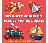 MY FIRST VEHICLES: PLANES, TRAINS & BOATS