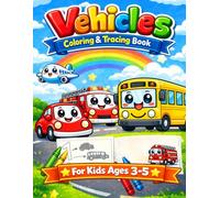 My First Vehicles Tracing and Coloring Book for Kids Ages 3-5: Fun Transportation Activity Book for Preschoolers, Toddlers and Kindergarten Kids