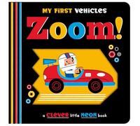 My First Vehicles Zoom! | Neon Vehicles Board Book for Toddlers | First Vehicles, Early Learning & Transport Fun | Ages 1+ (A Clever Little Neon Book)