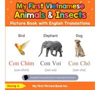My First Vietnamese Animals & Insects Picture Book with English Translations: Bilingual Early Learning & Easy Teaching Vietnamese Books for Kids (Teach & Learn Basic Vietnamese words for Children)
