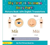 My First Vietnamese Body Parts Picture Book with English Translations: Bilingual Early Learning & Easy Teaching Vietnamese Books for Kids (Teach & Learn Basic Vietnamese words for Children)
