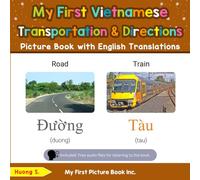 My First Vietnamese Transportation & Directions Picture Book with English Translations: Bilingual Early Learning & Easy Teaching Vietnamese Books for ... & Learn Basic Vietnamese words for Children)
