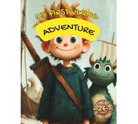 My First Viking Adventure: A Fun Coloring Book for Kids Ages 6-10 with Cute Vikings, Friendly Dragons, and Mythical Norse Creatures