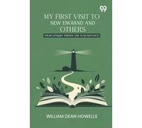 My First Visit To New England And OthersFrom Literary Friends And Acquaintance (Edition1)