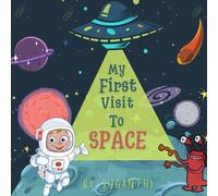 My First Visit To Space: A Fun, Fact-filled Space Story Book for Kids ,Toddlers & Preschoolers