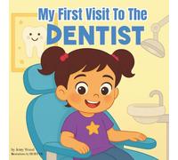 My First Visit to The Dentist: A Sweet Rhyming Story to Prepare Toddlers and Preschoolers ages 2-6 for Their First Dentist Visit (First Time Series)