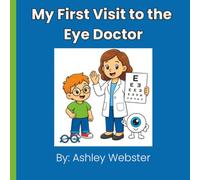 My First Visit to the Eye Doctor: Color, Learn, and Build Confidence Before Your Child's First Eye Doctor Visit