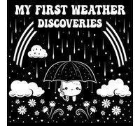 My First Weather Discoveries: High Contrast Baby Book for Newborns 0-12 Months - Weather Themed Images in Black and White to Support Your Baby's Eyesight Development