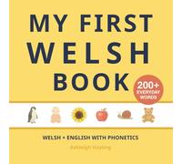 My First Welsh Book: Bilingual Welsh-English first words book with Phonetics