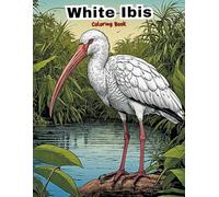 My First White Ibis Coloring Book: Big & Simple Bird Art for Little Hands! (BIRDS COLORING BOOKS)