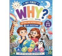 My First WHY? Activity Book: Big Questions with Fun Facts, Activities, Coloring, Mazes, Spot the Difference and Learning for Curious Kids Ages 5-8