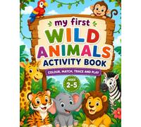 My First Wild Animals Activity Book: Colour, match , trace and play