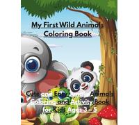 My First Wild Animals Coloring Book: Cute and Easy Jungle Animals Coloring and Activity Book for Kids Ages 3-5