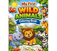 My First Wild Animals Coloring Book: Fun and Easy Animal Coloring Pages for Kids Ages 3-6