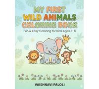 My First Wild Animals Coloring Book: Fun & Easy Coloring Book for Kids Ages 3-6 | Cute Animal Designs for Toddlers & Preschoolers