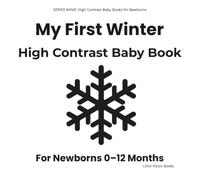 My First Winter: High-Contrast Black & White Baby Book for Newborns 0-12 Months: Stimulates Visual & Brain Development With Simple Winter Shapes - ... Gift (High Contrast Baby Books for Newborns)