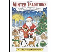 My First Winter Traditions Coloring Book: 30 Easy Designs Featuring Santa, Snowmen, Forest Animals, and Global Celebrations (Bold & Easy Coloring)