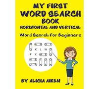 My First Word Search Book: Horizontal and Vertical: Word Search For Beginners: Volume 1 (Word Search Puzzles)