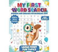 My First Word Search, SPANISH and ENGLISH for BILINGUAL Kids Ages 6 to 8, Large Print - Fun Topics: Over 100 Puzzles, Educational Topics, Solutions Included, Easy to Solve for beginners