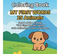 MY FIRST WORDS 25 Animals: Learn Simple Animal Words Through Fun Coloring (100 First Words Coloring & Learning Series)