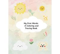 My First Words: A Coloring and Tracing Book: Fun, Simple, and Educational Early Learning for Ages 2+